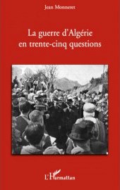 la-guerre-d-algerie-en-trente-cinq-questions-de-jean-monneret